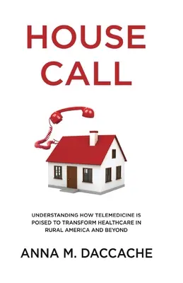 House Call: Înțelegerea modului în care telemedicina este pregătită să transforme asistența medicală în America rurală și nu numai - House Call: Understanding How Telemedicine is Poised to Transform Healthcare in Rural America and Beyond