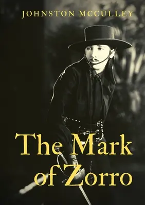 The Mark of Zorro: personaj fictiv creat în 1919 de scriitorul american de literatură Johnston McCulley și care apare în operele plasate în Pue - The Mark of Zorro: a fictional character created in 1919 by American pulp writer Johnston McCulley, and appearing in works set in the Pue