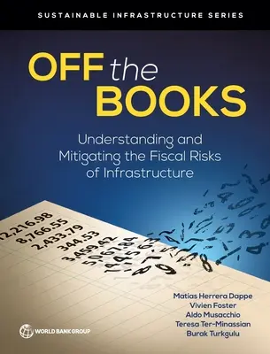 În afara cărților: Înțelegerea și atenuarea riscurilor fiscale ale infrastructurii - Off the Books: Understanding and Mitigating the Fiscal Risks of Infrastructure