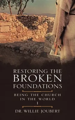 Restaurarea fundațiilor rupte: A fi biserică în lume - Restoring the Broken Foundations: Being the Church in the World