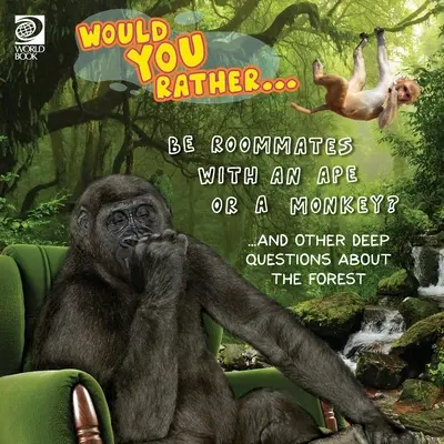 Ai prefera... Să fii coleg de cameră cu o maimuță sau o maimuță? ...și alte întrebări profunde despre pădure - Would You Rather... Be Roommates with an Ape or a Monkey? ...and other deep questions about the forest
