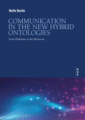 Comunicarea în noile ontologii hibride: De la platforme la metavers - Communication in the New Hybrid Ontoligies: From Platforms to the Metaverse