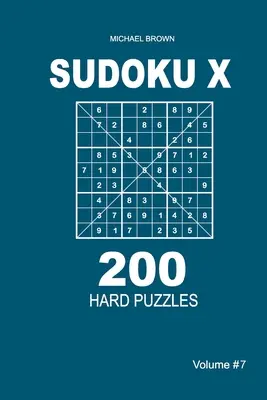 Sudoku X - 200 puzzle-uri dificile 9x9 (Volumul 7) - Sudoku X - 200 Hard Puzzles 9x9 (Volume 7)