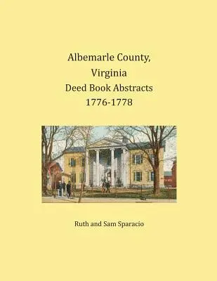 Albemarle County, Virginia Rezumate ale registrelor de acte 1776-1778 - Albemarle County, Virginia Deed Book Abstracts 1776-1778