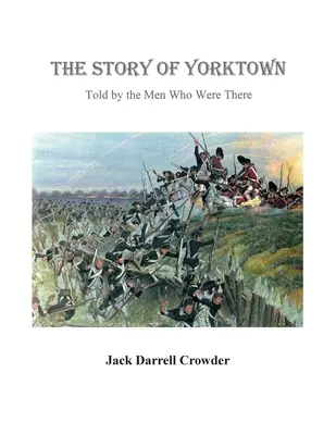 Povestea orașului Yorktown: Spusă de oamenii care au fost acolo - The Story of Yorktown: Told By the Men Who Were There