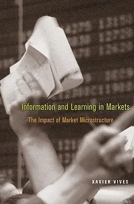 Informații și învățare pe piețe: Impactul microstructurii pieței - Information and Learning in Markets: The Impact of Market Microstructure