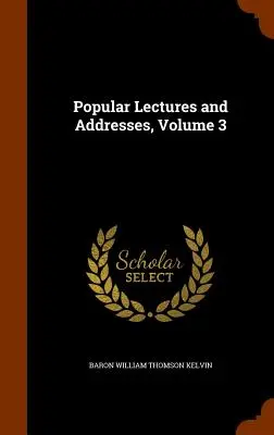 Prelegeri și discursuri populare, volumul 3 - Popular Lectures and Addresses, Volume 3
