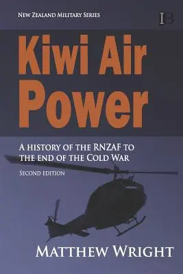 Kiwi Air Power: O istorie a RNZAF până la sfârșitul Războiului Rece - Kiwi Air Power: A history of the RNZAF to the end of the Cold War