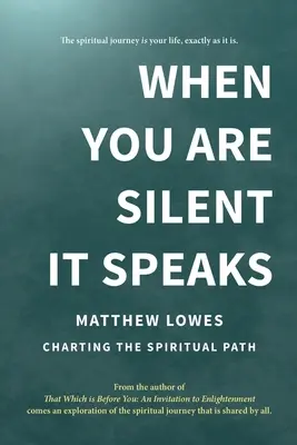 Când ești tăcut, ea vorbește: Trasarea căii spirituale - When You are Silent It Speaks: Charting the Spiritual Path