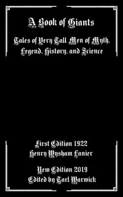 O carte a giganților: Povestiri despre oameni foarte înalți din mit, legendă, istorie și știință - A Book of Giants: Tales of Very Tall Men of Myth, Legend, History, and Science