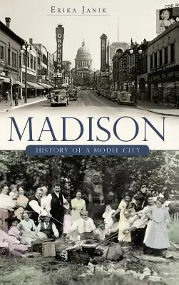 Madison: Istoria unui oraș model - Madison: History of a Model City