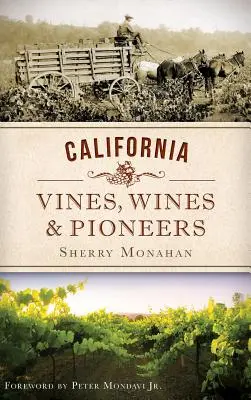 Viță de vie, vinuri și pionieri din California - California Vines, Wines & Pioneers