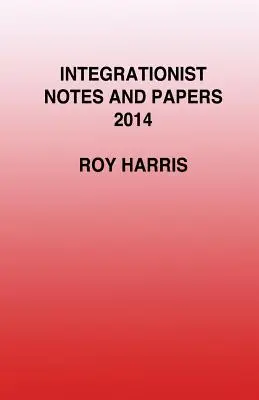 Note și documente integraționiste 2014 - Integrationist Notes and Papers 2014