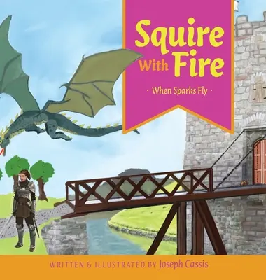 Squire With Fire: Când zboară scânteile - Squire With Fire: When Sparks Fly