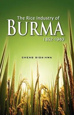 Industria orezului din Birmania 1852-1940 (First Reprint 2012) - The Rice Industry of Burma 1852-1940 (First Reprint 2012)