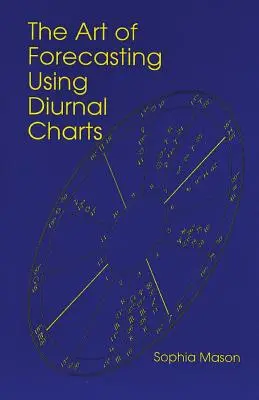 Arta previziunilor cu ajutorul diagramelor diurne - The Art of Forecasting Using Diurnal Charts
