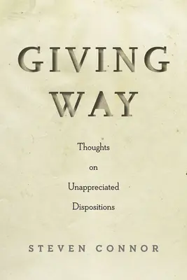 Giving Way: Gânduri despre dispoziții neapreciate (Thoughts on Unappreciated Dispositions) - Giving Way: Thoughts on Unappreciated Dispositions