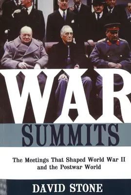 Summituri de război: Întâlnirile care au modelat cel de-al Doilea Război Mondial și lumea postbelică - War Summits: The Meetings That Shaped World War II and the Postwar World