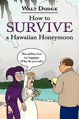 Cum să supraviețuiești unei luni de miere în Hawaii - How to Survive a Hawaiian Honeymoon