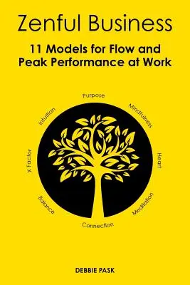 Zenful Business: 11 modele pentru flux și performanță maximă la locul de muncă - Zenful Business: 11 Models for Flow and Peak Performance at Work