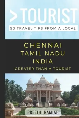 Mai mult decât un turist - Chennai Tamil Nadu India: 50 de sfaturi de călătorie de la un localnic - Greater Than a Tourist- Chennai Tamil Nadu India: 50 Travel Tips from a Local