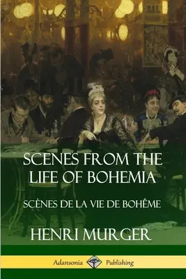 Scene din Viața Boemei: Scnes De La Vie De Bohme - Scenes from the Life of Bohemia: Scnes De La Vie De Bohme