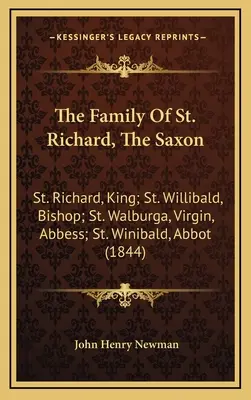 The Family Of St. Richard, The Saxon: St. Richard, King; St. Willibald, Bishop; St. Walburga, Virgin, Abbess; St. Winibald, Abbot