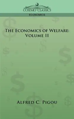 Economia bunăstării (The Economics of Welfare): Volumul II - The Economics of Welfare: Volume II