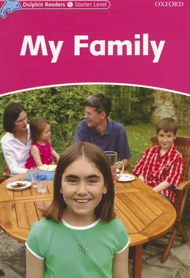 Dolphin Readers: Starter Level: 175-Word Vocabularmy Family - Dolphin Readers: Starter Level: 175-Word Vocabularymy Family