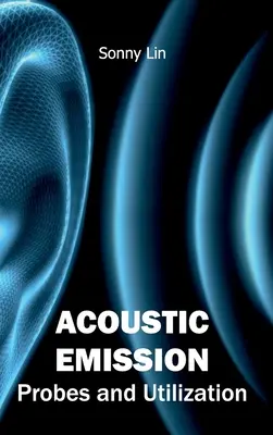 Emisia acustică: Sonde și utilizare - Acoustic Emission: Probes and Utilization