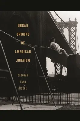 Originile urbane ale iudaismului american - Urban Origins of American Judaism