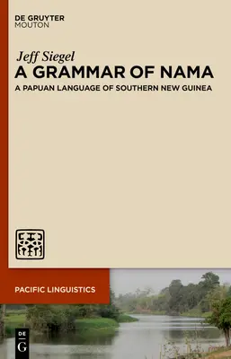 O gramatică a Nama: O limbă papuană din sudul Noii Guinee - A Grammar of Nama: A Papuan Language of Southern New Guinea