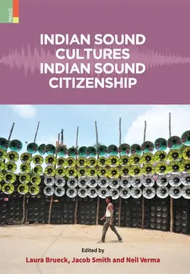 Culturi sonore indiene, cetățenie sonoră indiană - Indian Sound Cultures, Indian Sound Citizenship
