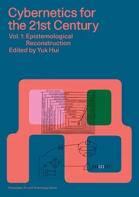 Cibernetică pentru secolul XXI Vol. 1: Reconstrucție epistemologică - Cybernetics for the 21st Century Vol. 1: Epistemological Reconstruction