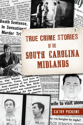 Povești cu crime adevărate din Carolina de Sud Midlands - True Crime Stories of the South Carolina Midlands