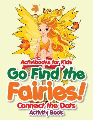 Go Find the Fairies! Carte de activități Connect the Dots - Go Find the Fairies! Connect the Dots Activity Book