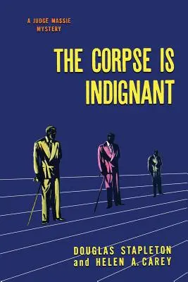 Cadavrul este indignat: (Un mister din Epoca de Aur reeditat) - The Corpse is Indignant: (A Golden-Age Mystery Reprint)