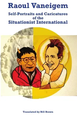 Raoul Vaneigem: Autoportrete și caricaturi ale Internaționalei Situaționiste - Raoul Vaneigem: Self-Portraits and Caricatures of the Situationist International