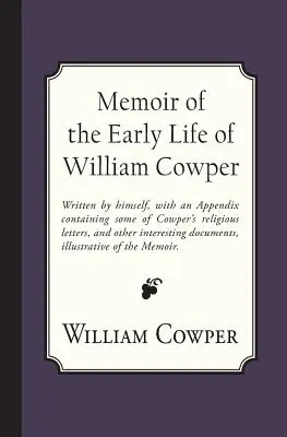 Memorii despre viața timpurie a lui William Cowper - Memoir of the Early Life of William Cowper