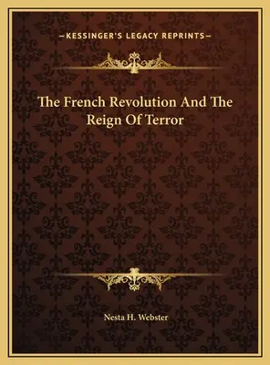 Revoluția franceză și domnia terorii - The French Revolution And The Reign Of Terror