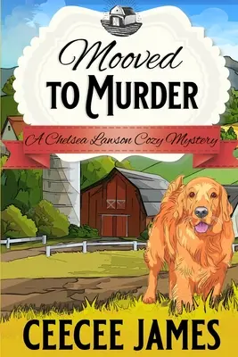 Mooved to Murder: O poveste de mister „Milk It For All It's Worth - Mooved to Murder: A Milk It For All It's Worth Mystery