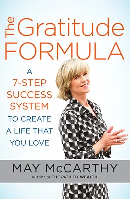The Gratitude Formula (Formula recunoștinței): Un sistem de succes în 7 pași pentru a-ți crea o viață pe care o iubești - The Gratitude Formula: A 7-Step Success System to Create a Life That You Love