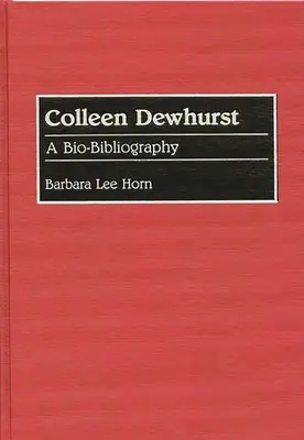 Colleen Dewhurst: O bio-bibliografie - Colleen Dewhurst: A Bio-Bibliography