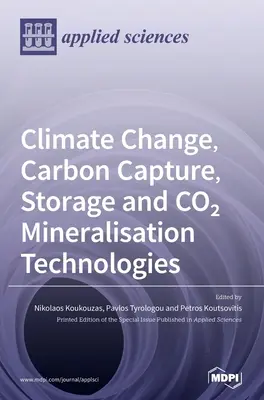 Schimbări climatice, captarea carbonului, tehnologii de stocare și mineralizare a CO2 - Climate Change, Carbon Capture, Storage and CO2 Mineralisation Technologies