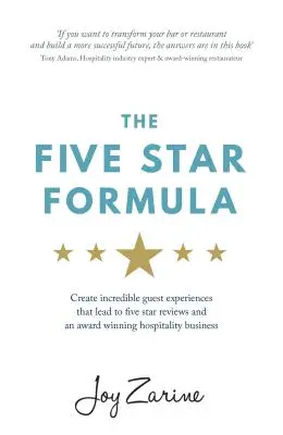 Formula de cinci stele: Creați experiențe incredibile pentru oaspeți, care conduc la recenzii de cinci stele și la o afacere de ospitalitate premiată - Five Star Formula: Create Incredible Guest Experiences That Lead to Five Star Reviews and an Award Winning Hospitality Business
