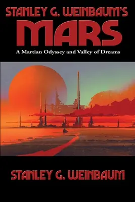 Marte de Stanley G. Weinbaum: A Martian Odyssey și Valley of Dreams - Stanley G. Weinbaum's Mars: A Martian Odyssey and Valley of Dreams