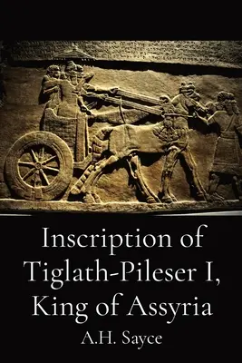 Inscripția lui Tiglath-Pileser I, rege al Asiriei - Inscription of Tiglath-Pileser I, King of Assyria