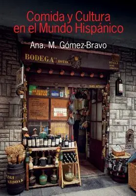Comida Y Cultura En El Mundo Hispanico (Alimentație și cultură în lumea hispanică) - Comida Y Cultura En El Mundo Hispanico (Food and Culture in the Hispanic World)