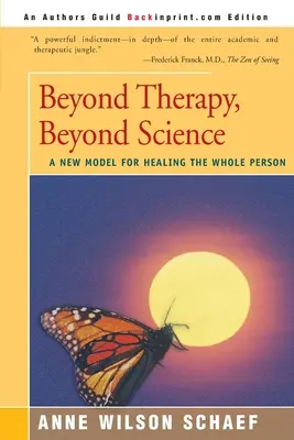 Dincolo de terapie, dincolo de știință: Un nou model de vindecare a întregii persoane - Beyond Therapy, Beyond Science: A New Model for Healing the Whole Person