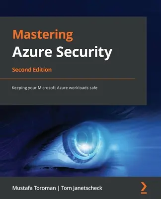 Mastering Azure Security - Ediția a doua: Menținerea în siguranță a volumelor de lucru Microsoft Azure - Mastering Azure Security - Second Edition: Keeping your Microsoft Azure workloads safe